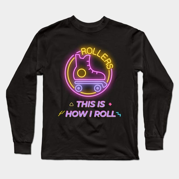 Retro Roller Skates Cute Neon This is how I roll skate girls kids Long Sleeve T-Shirt by Printofi.com